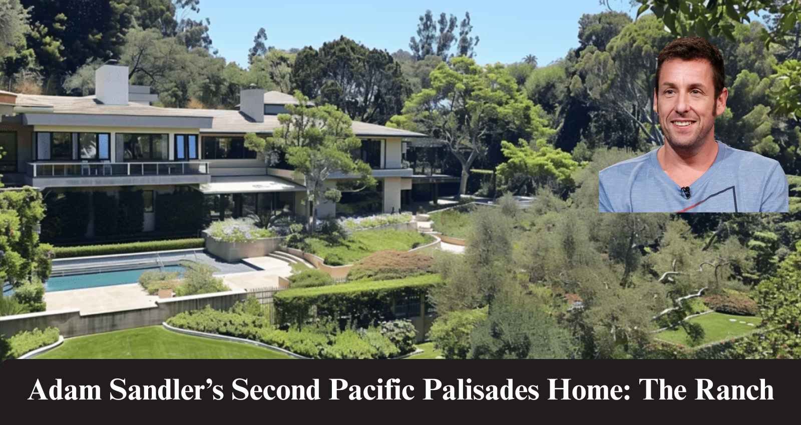 Adam Sandler’s Second Pacific Palisades Home