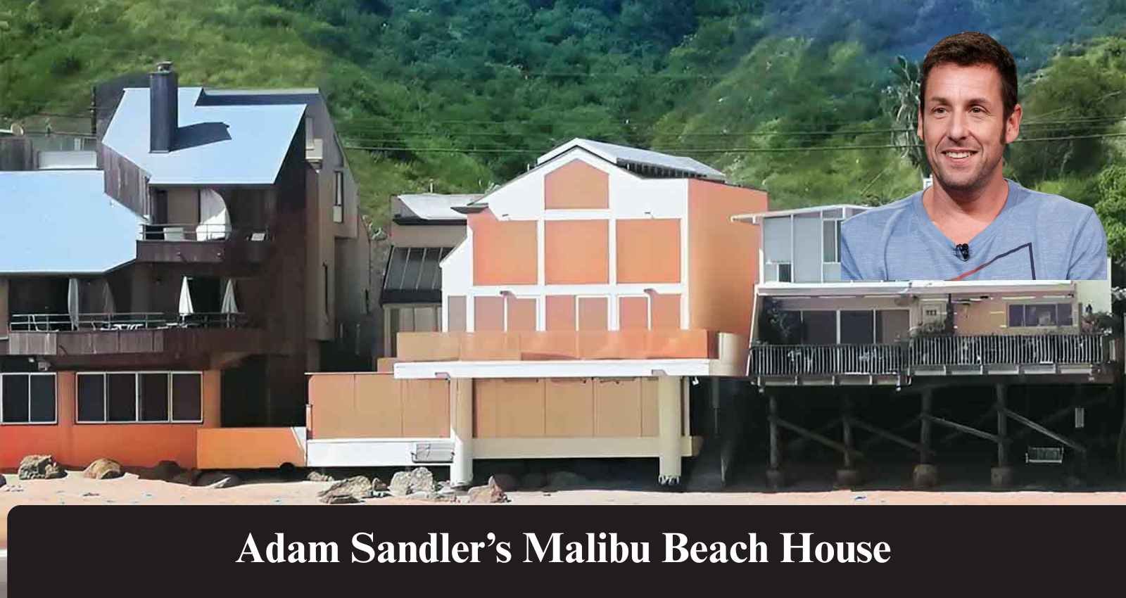 Adam Sandler’s house at Malibu Beach