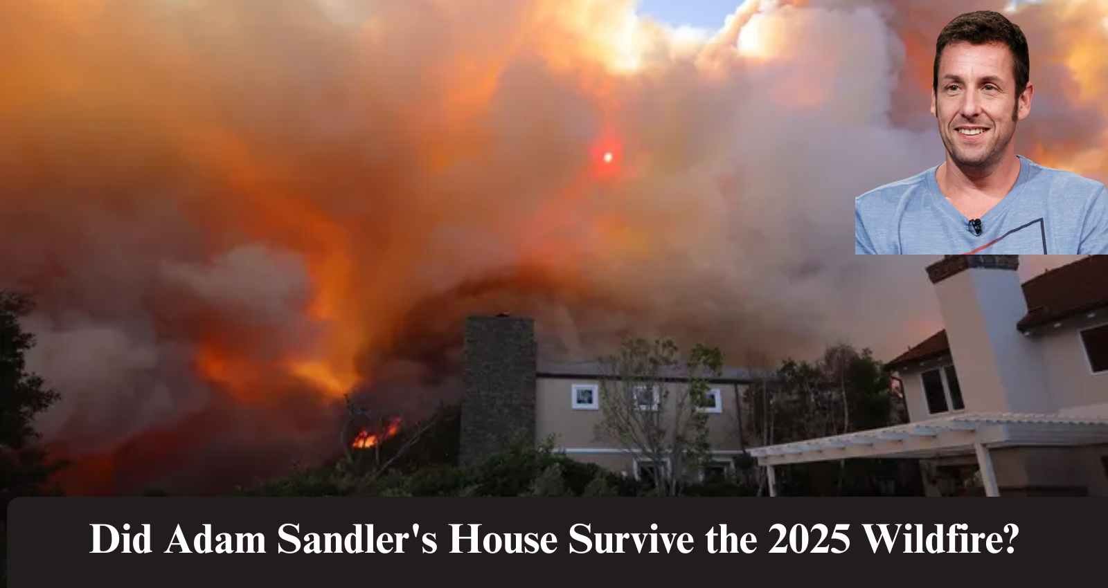 Adam Sandler House in wildfire 2025